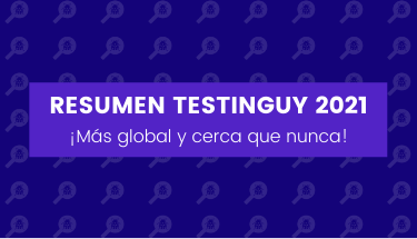 ¡Resumen TestingUy 2021: más global y cerca que nunca!