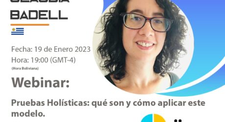 Webinar Pruebas holísticas: qué son y cómo aplicar este modelo dictado por Claudia Badell. Organiza: Testing Bolivia.